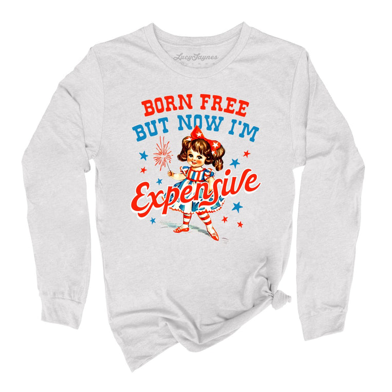 Born Free But Now I'm Expensive Graphic Long Sleeve Tee - Ash