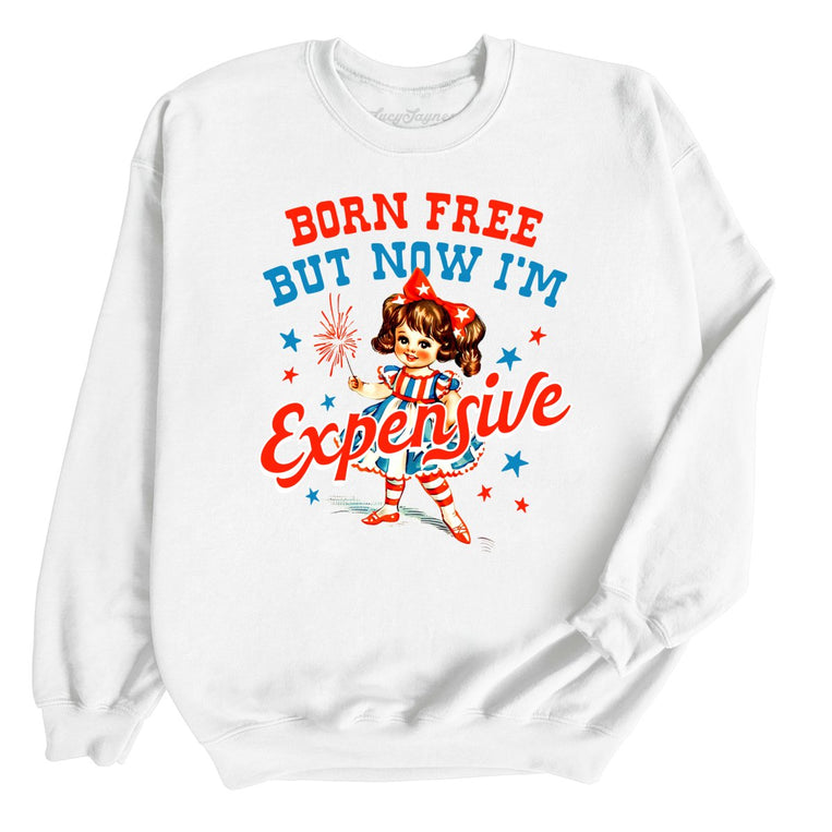 Born Free But Now I'm Expensive Graphic Sweatshirt