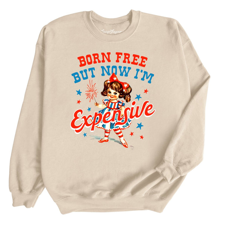 Born Free But Now I'm Expensive Graphic Sweatshirt - Sand