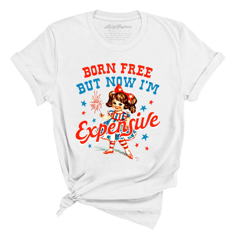 Born Free But Now I'm Expensive Graphic Tee