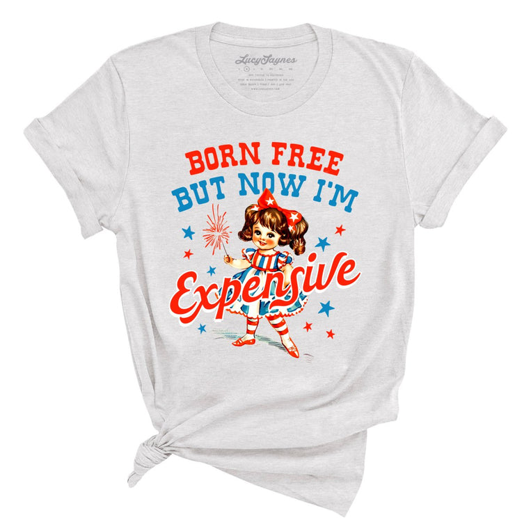 Born Free But Now I'm Expensive Graphic Tee - Ash