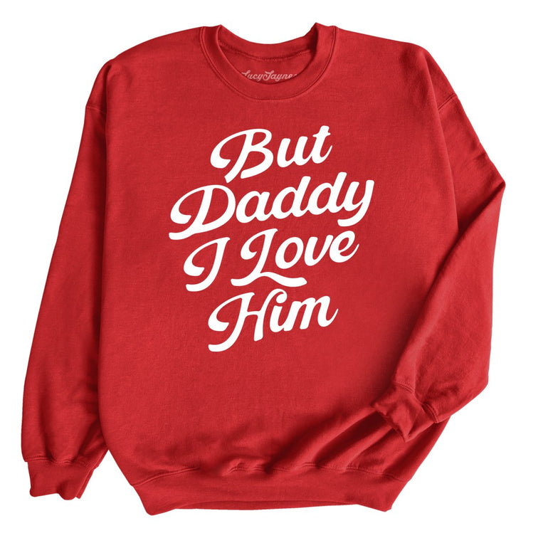 But Daddy I Love Him Graphic Sweatshirt - Red