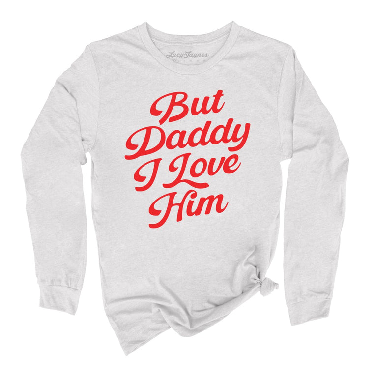 But Daddy I Love Him Graphic Long Sleeve Tee - Ash