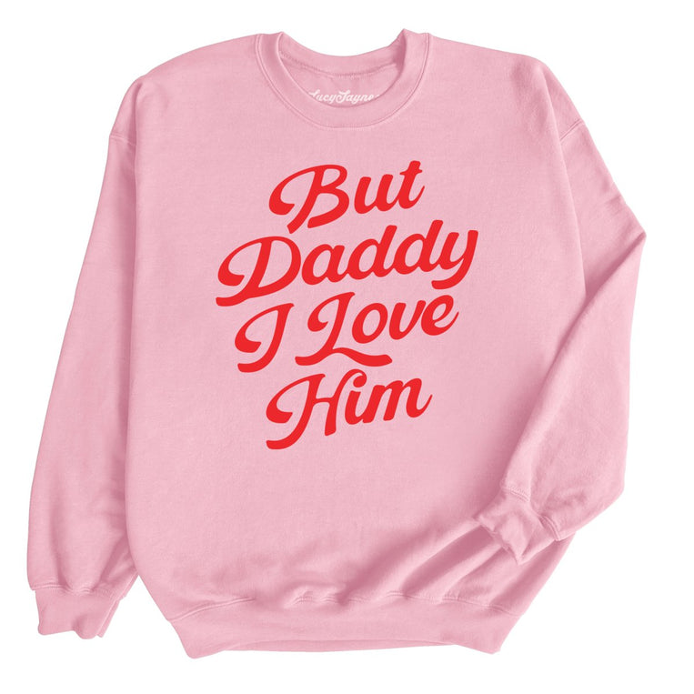 But Daddy I Love Him Graphic Sweatshirt - Light Pink