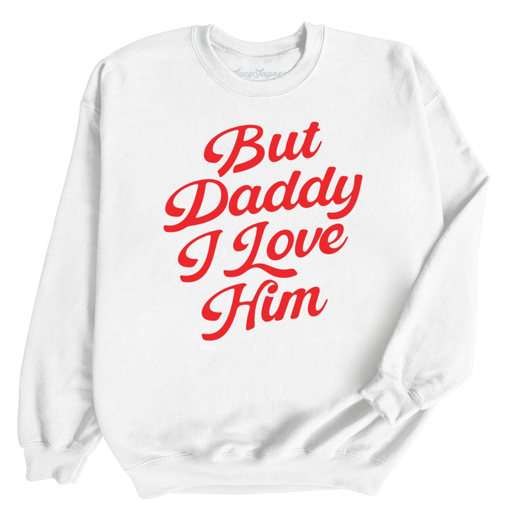 But Daddy I Love Him Graphic Sweatshirt - White
