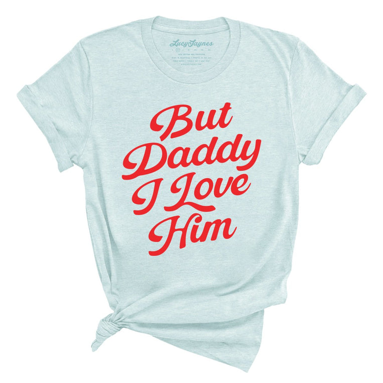 But Daddy I Love Him Graphic Tee - Heather Ice Blue