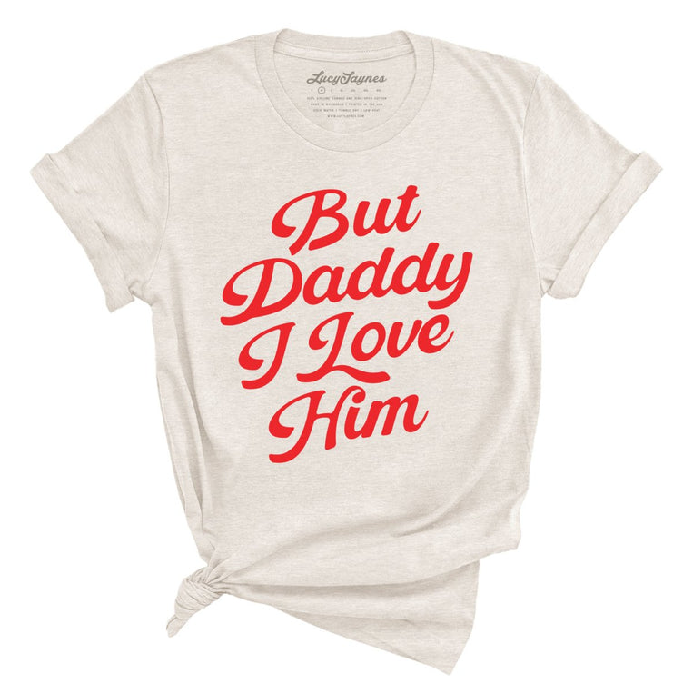 But Daddy I Love Him Graphic Tee - Heather Dust