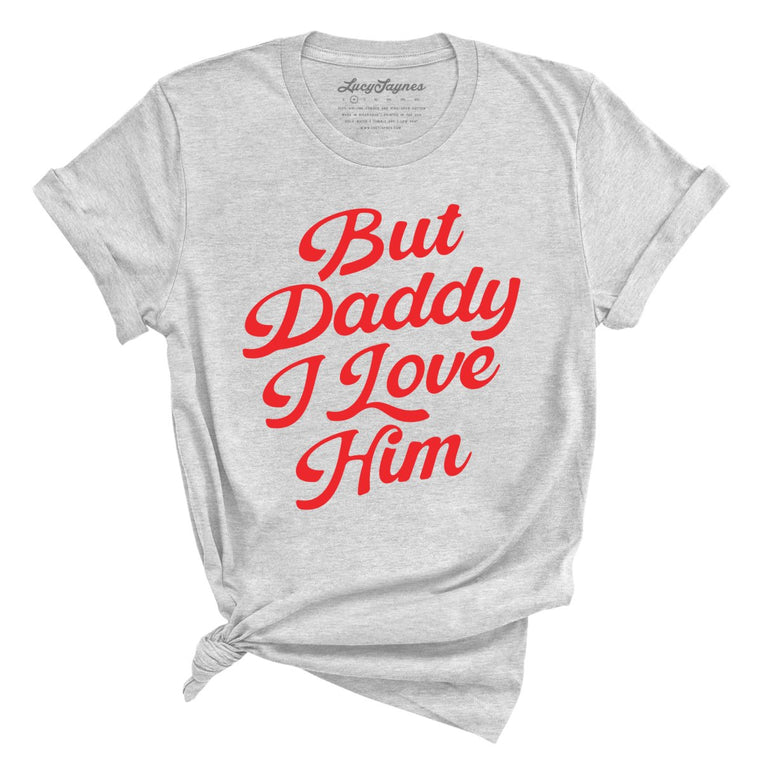 But Daddy I Love Him Graphic Tee - Athletic Heather