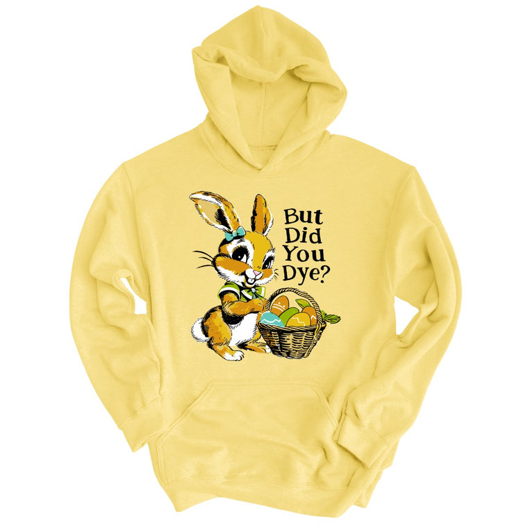 But Did You Dye Graphic Hoodie