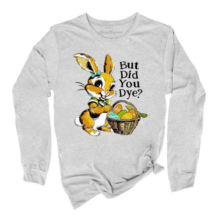 But Did You Dye Graphic Long Sleeve Tee - Athletic Heather