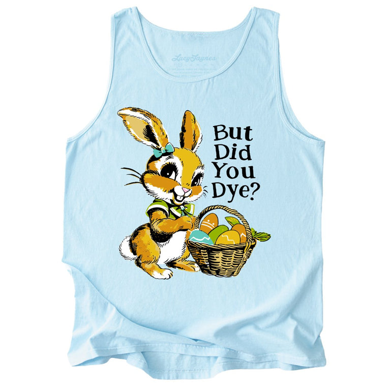 But Did You Dye Comfort Colors Graphic Tank Top