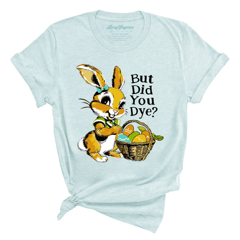 But Did You Dye Graphic Tee - Heather Ice Blue