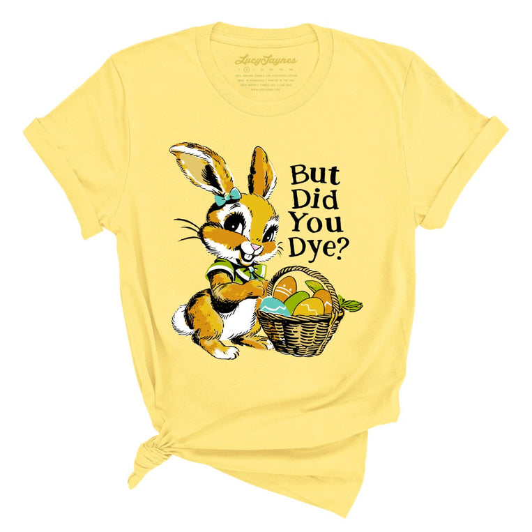 But Did You Dye Graphic Tee - Yellow