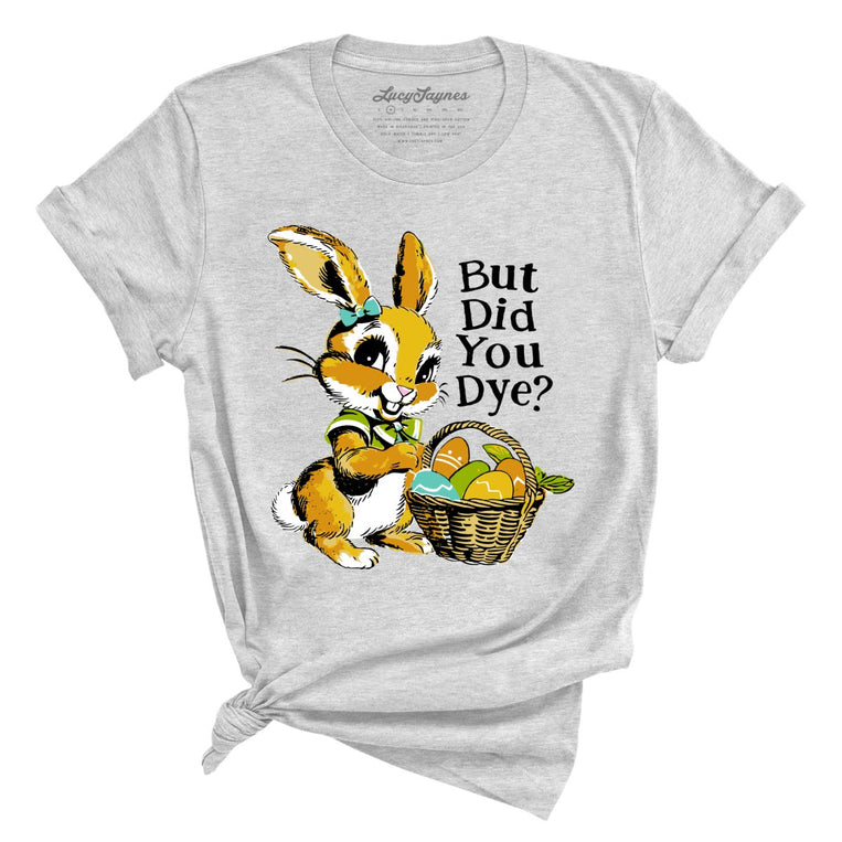 But Did You Dye Graphic Tee - Athletic Heather