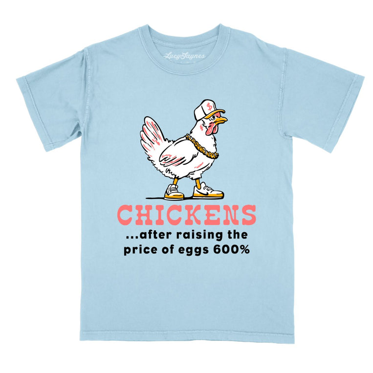 Chickens After Raising The Price of Eggs Comfort Colors Graphic Tee - Chambray