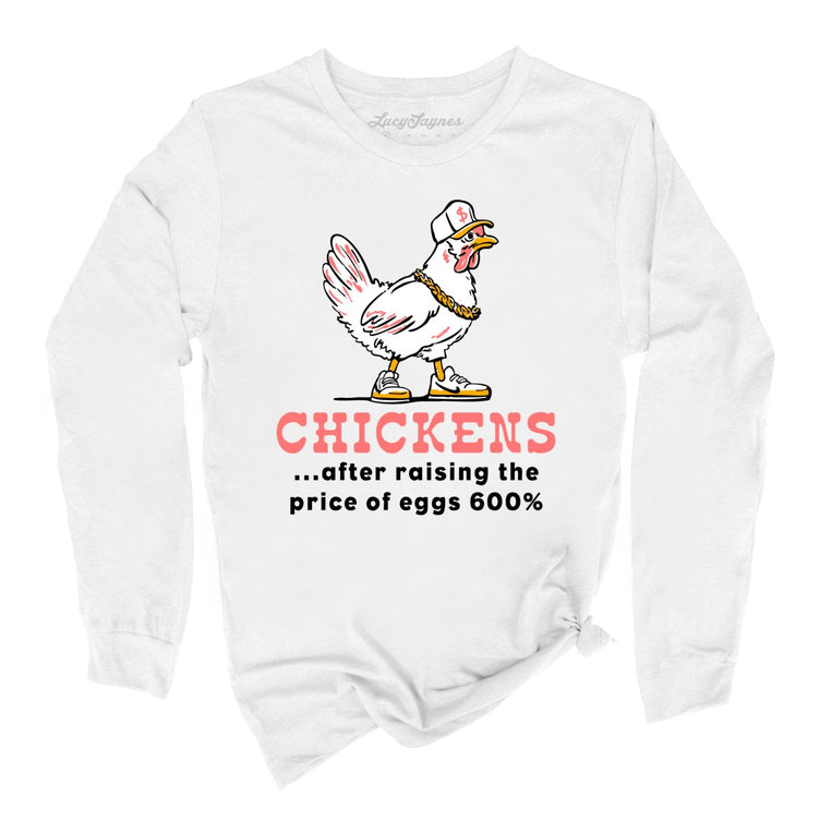 Chickens After Raising The Price of Eggs Graphic Long Sleeve Tee