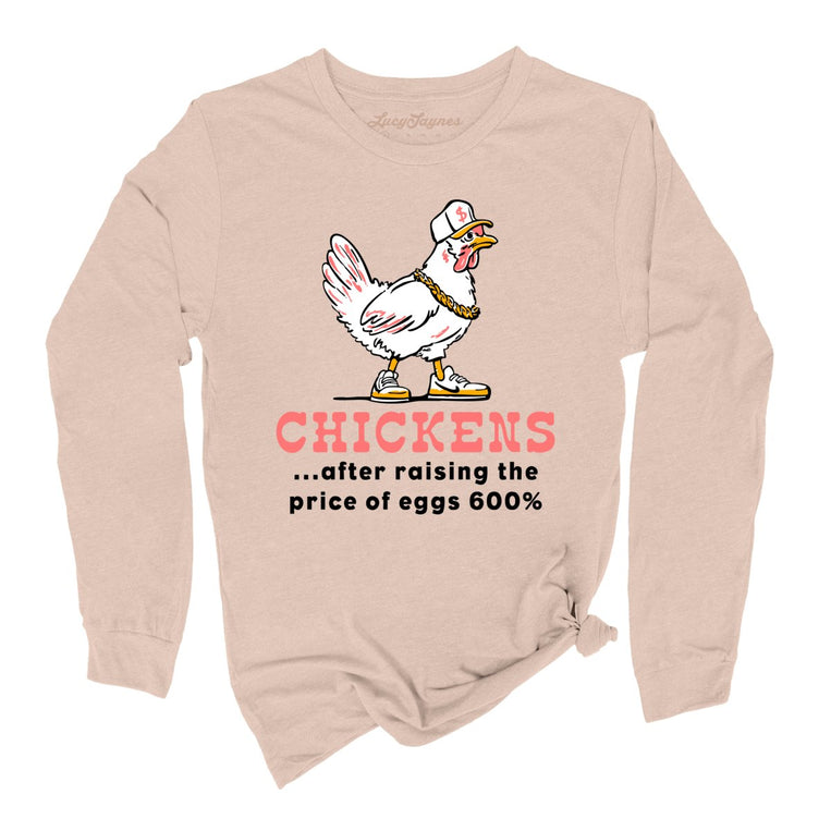 Chickens After Raising The Price of Eggs Graphic Long Sleeve Tee - Sand Dune