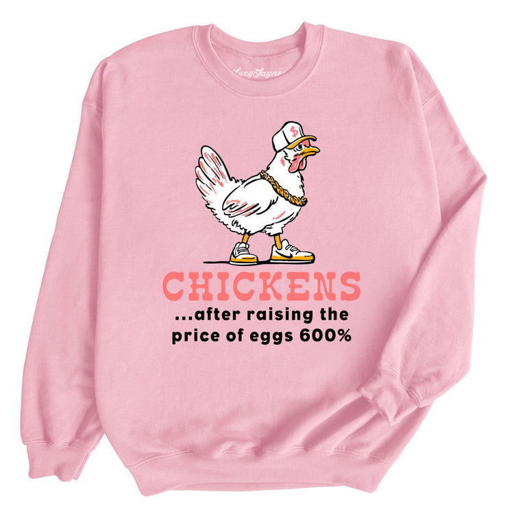 Chickens After Raising The Price of Eggs Graphic Sweatshirt - Light Pink