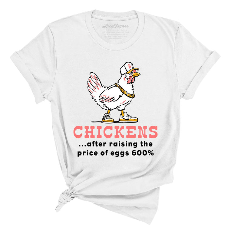 Chickens After Raising The Price of Eggs Graphic Tee - White