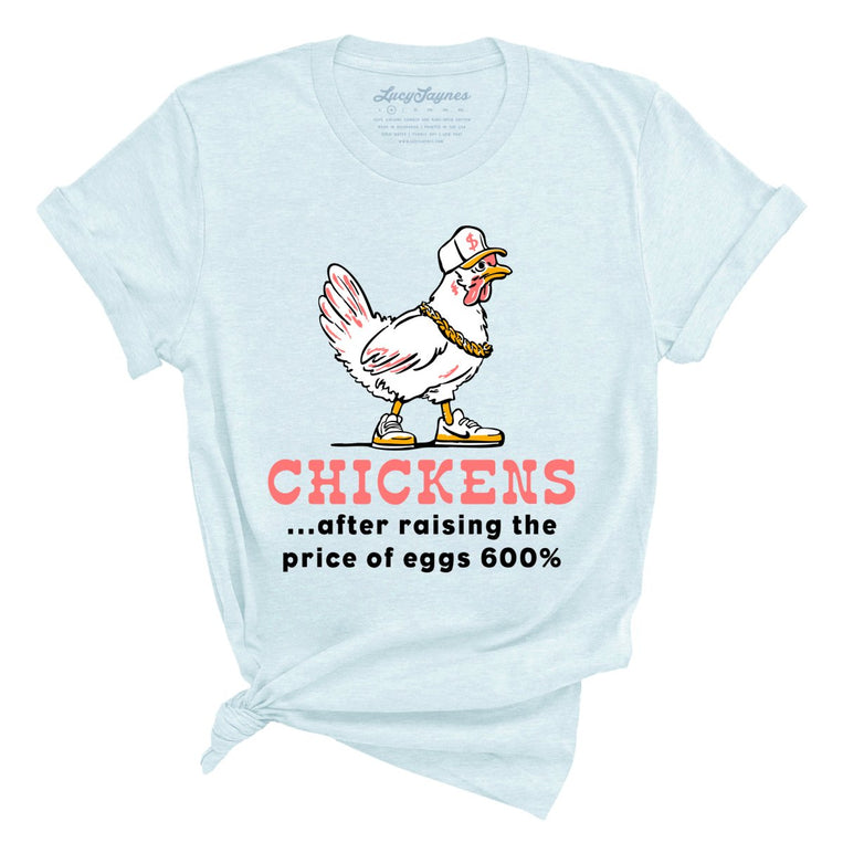 Chickens After Raising The Price of Eggs Graphic Tee