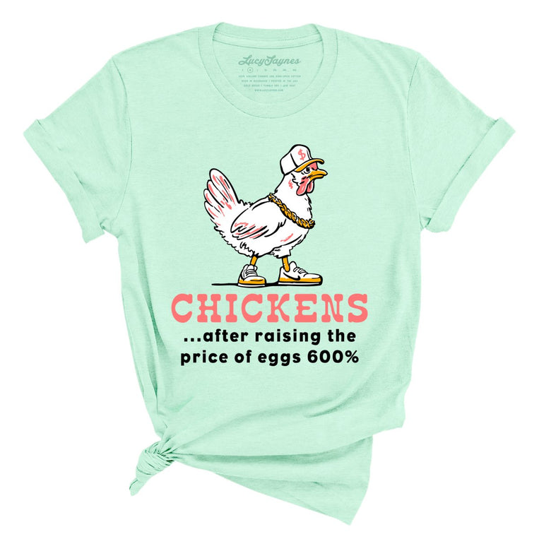 Chickens After Raising The Price of Eggs Graphic Tee - Heather Mint