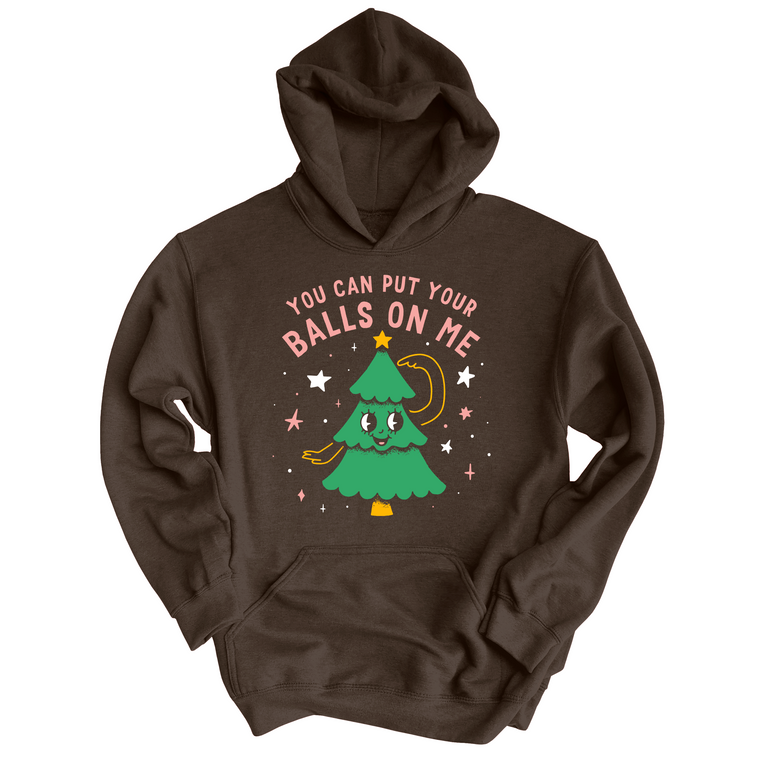 You Can Put Your Balls On Me Graphic Hoodie - Dark Chocolate