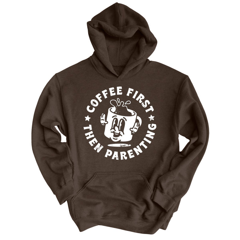 Coffee First Then Parenting Graphic Hoodie - Dark Chocolate
