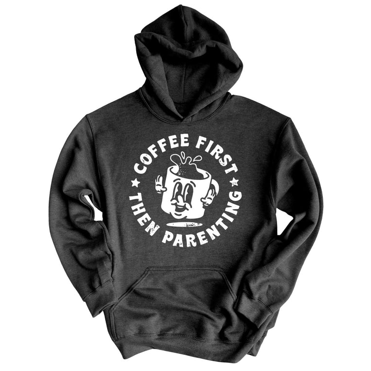 Coffee First Then Parenting Graphic Hoodie - Dark Heather