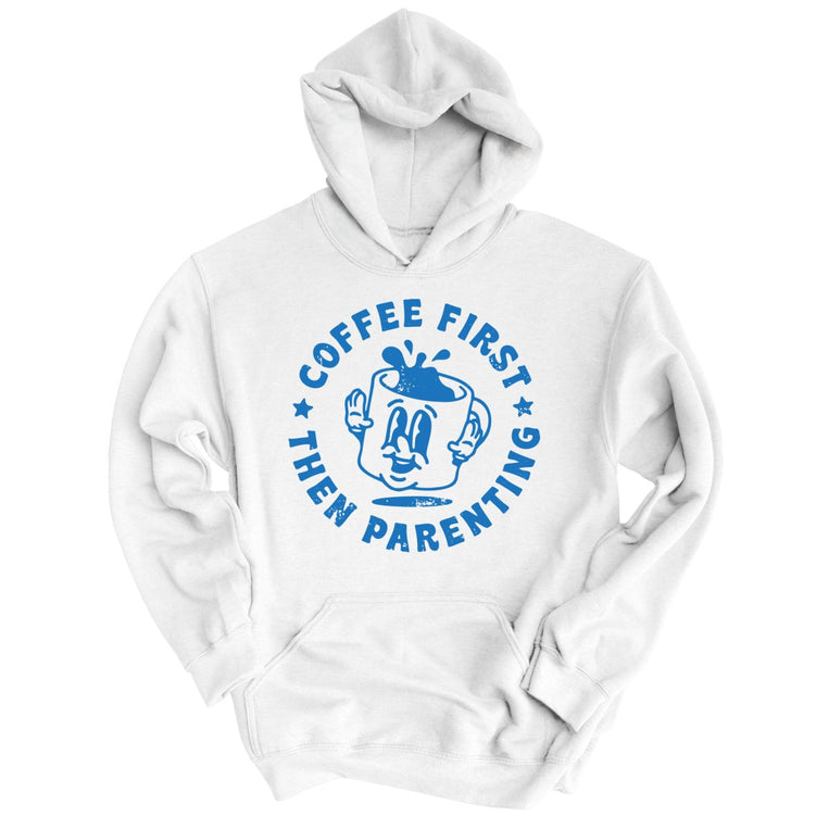 Coffee First Then Parenting Graphic Hoodie - White