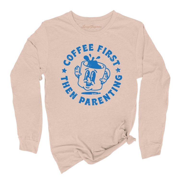 Coffee First Then Parenting Graphic Long Sleeve Tee - Sand Dune