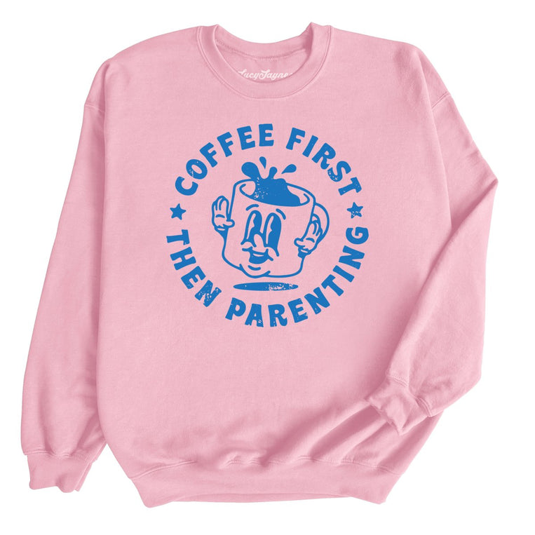 Coffee First Then Parenting Graphic Sweatshirt - Light Pink