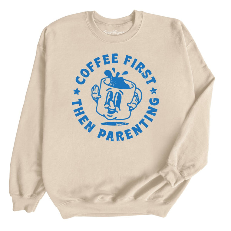 Coffee First Then Parenting Graphic Sweatshirt - Sand