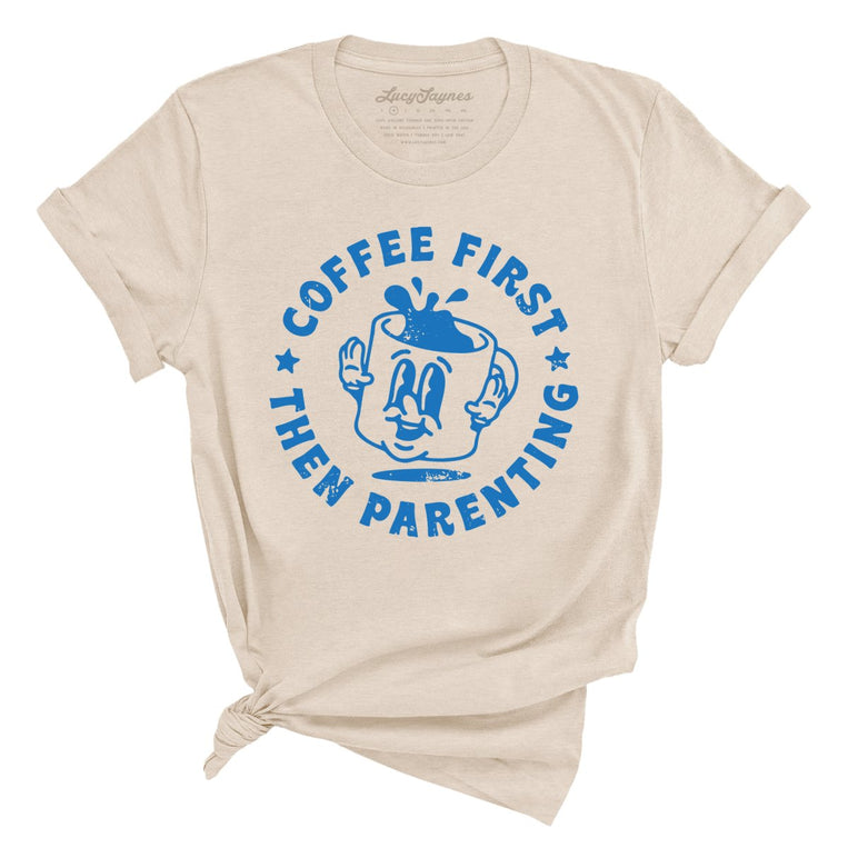Coffee First Then Parenting Graphic Tee - Soft Cream