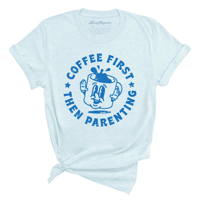 Coffee First Then Parenting Graphic Tee - Heather Ice Blue