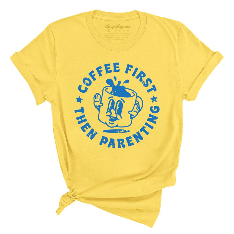 Coffee First Then Parenting Graphic Tee - Yellow