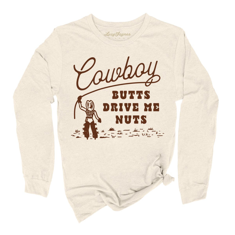 Cowboy Butts Drive Me Nuts Graphic Long Sleeve Tee - Natural