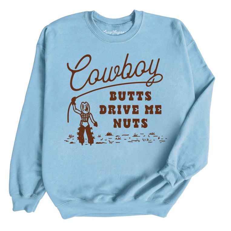 Cowboy Butts Drive Me Nuts Graphic Sweatshirt - Light Blue