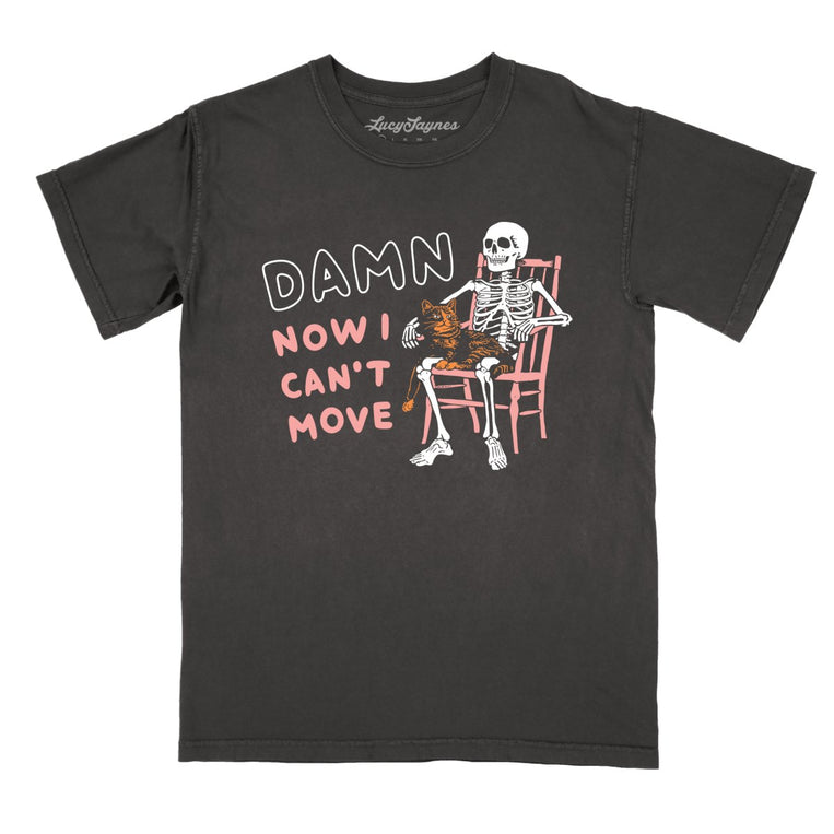 Damn Now I Can't Move Comfort Colors Graphic Tee