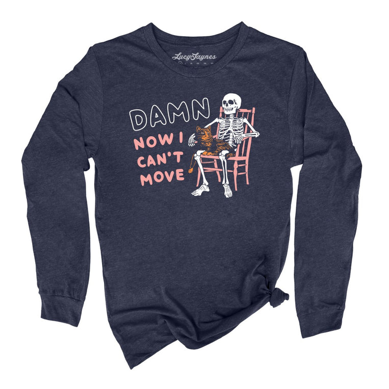 Damn Now I Can't Move Graphic Long Sleeve Tee