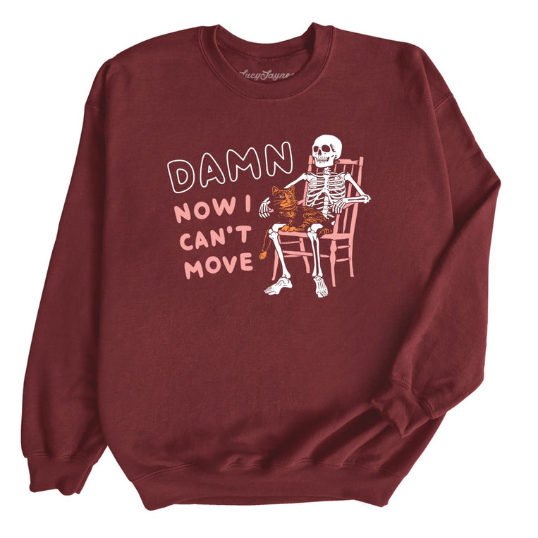 Damn Now I Can't Move Graphic Sweatshirt - Maroon