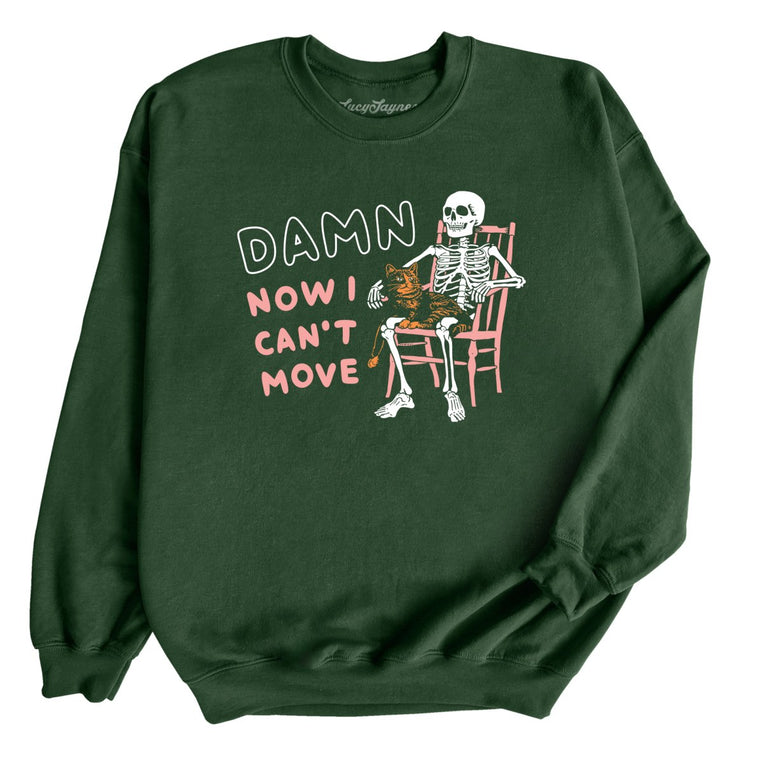 Damn Now I Can't Move Graphic Sweatshirt - Forest Green