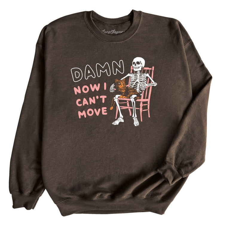 Damn Now I Can't Move Graphic Sweatshirt - Dark Chocolate