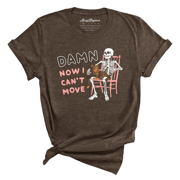 Damn Now I Can't Move Graphic Tee - Heather Brown