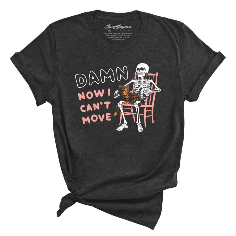 Damn Now I Can't Move Graphic Tee - Dark Grey Heather