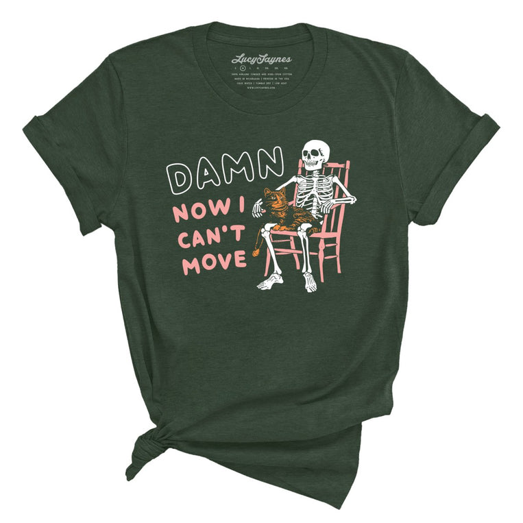 Damn Now I Can't Move Graphic Tee - Heather Forest