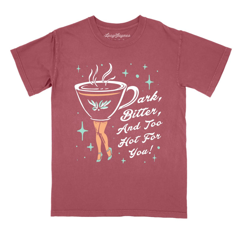 Dark Bitter And Too Hot For You Comfort Colors Graphic Tee - Brick