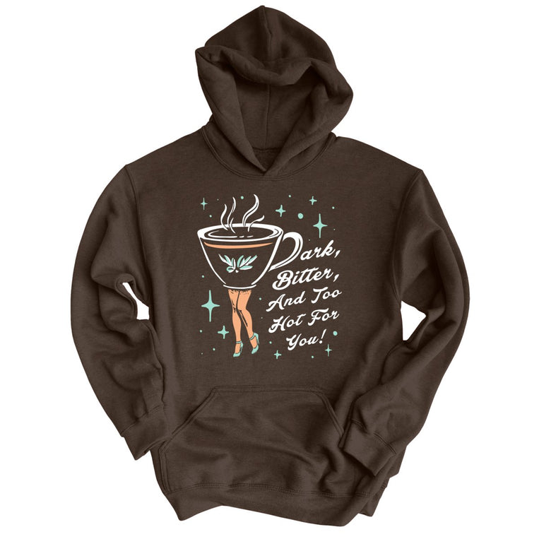 Dark Bitter And Too Hot For You Graphic Hoodie - Dark Chocolate
