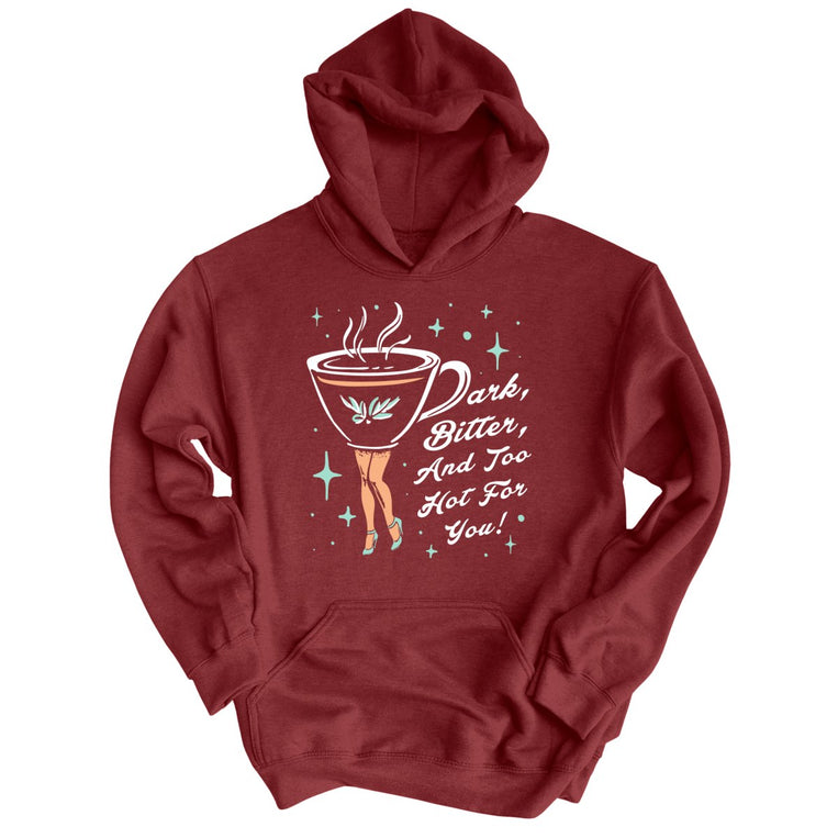 Dark Bitter And Too Hot For You Graphic Hoodie - Maroon