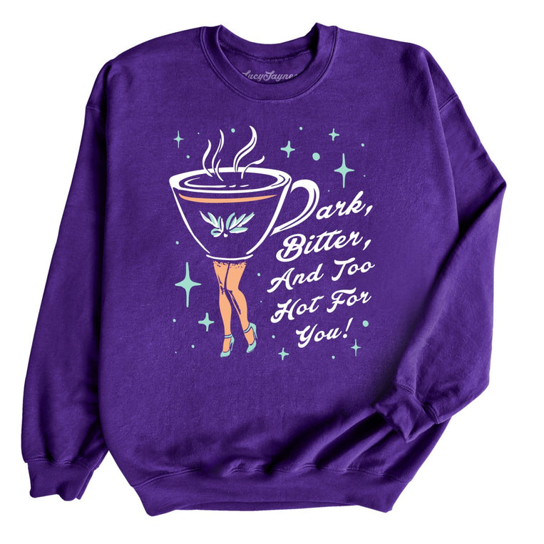Dark Bitter And Too Hot For You Graphic Sweatshirt - Purple