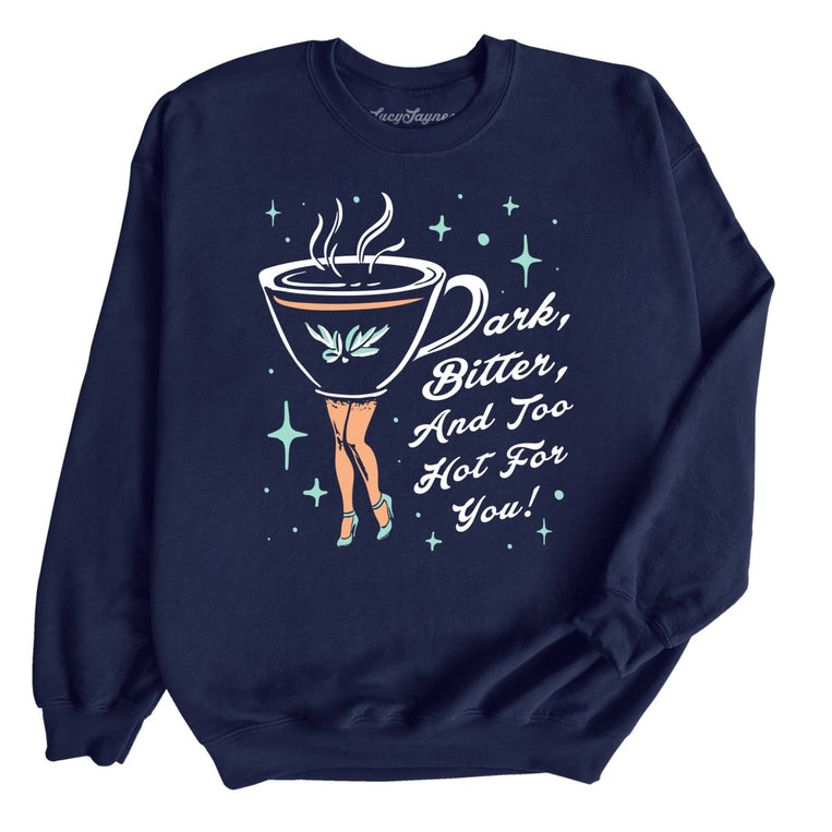 Dark Bitter And Too Hot For You Graphic Sweatshirt - Navy